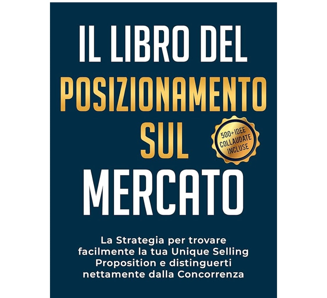 Il Libro del Posizionamento sul Mercato – Strategia e USP per Distinguerti dalla Concorrenza